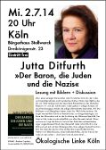 Plakat: Do. 2.7.14, 20 Uhr, Köln, Bürgerhaus Stollwerk
Jutta Ditfurth: »Der Baron, die Juden und die Nazis«, Lesung mit Bildern & Diskussion